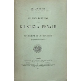 Sul nuovo positivismo nella giustizia penale. Riflessioni di un criticista …