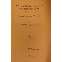 The legislative history of the naturalization in the United States. …