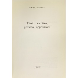 Titolo esecutivo, precetto, opposizioni