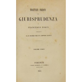 Trattati inediti di giurisprudenza. Preceduti da un discorso dell'Avv. Leopoldo …