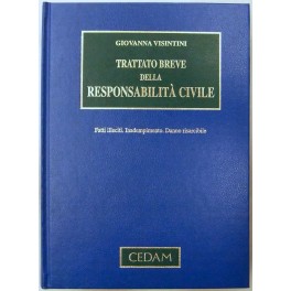 Trattato breve della responsabilità civile. Fatti illeciti. Inadempimento. Danno risarcibile