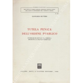 Tutela penale dell'ordine pubblico. Itinerari ed esiti di una verifica …