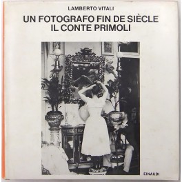 Un fotografo fin de siecle. Il conte Primoli