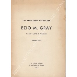 Un processo esemplare, Ezio M. Gray in Alta Corte di …