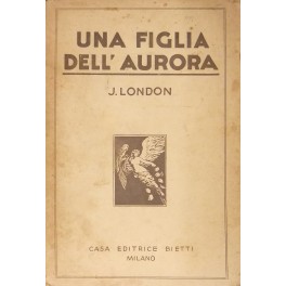 Una figlia dell'aurora. Unica traduzione di Cesare Cortassa