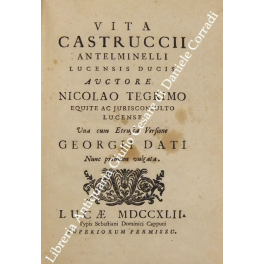 Vita Castruccii Antelminelli . equite ac iurisconsulto Lucense una cum …
