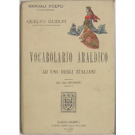 Vocabolario araldico ad uso degli italiani. Con 856 incisioni