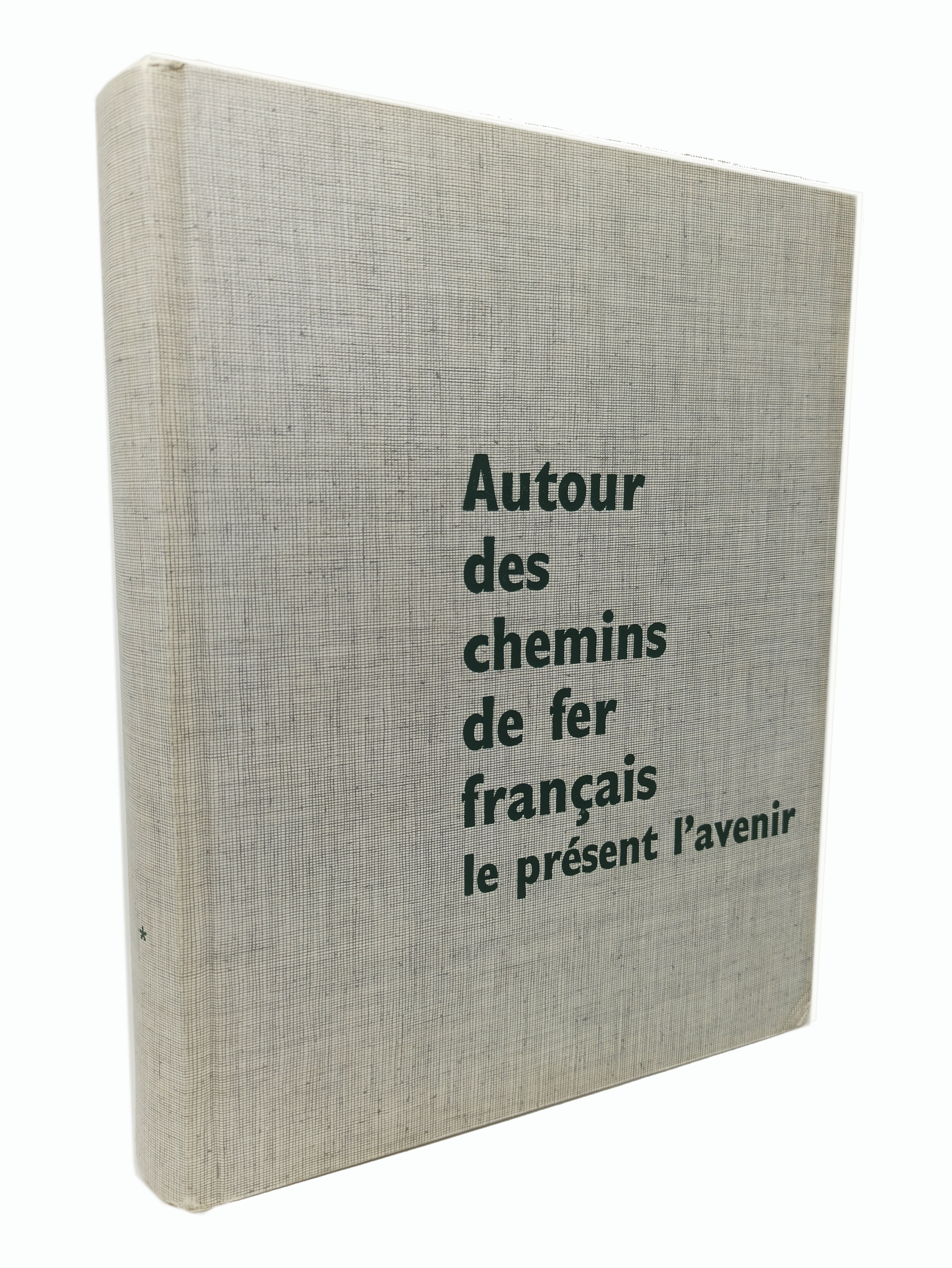 AUTOUR DES CHEMINS DE FER FRANCAIS Le présent - l'avenir