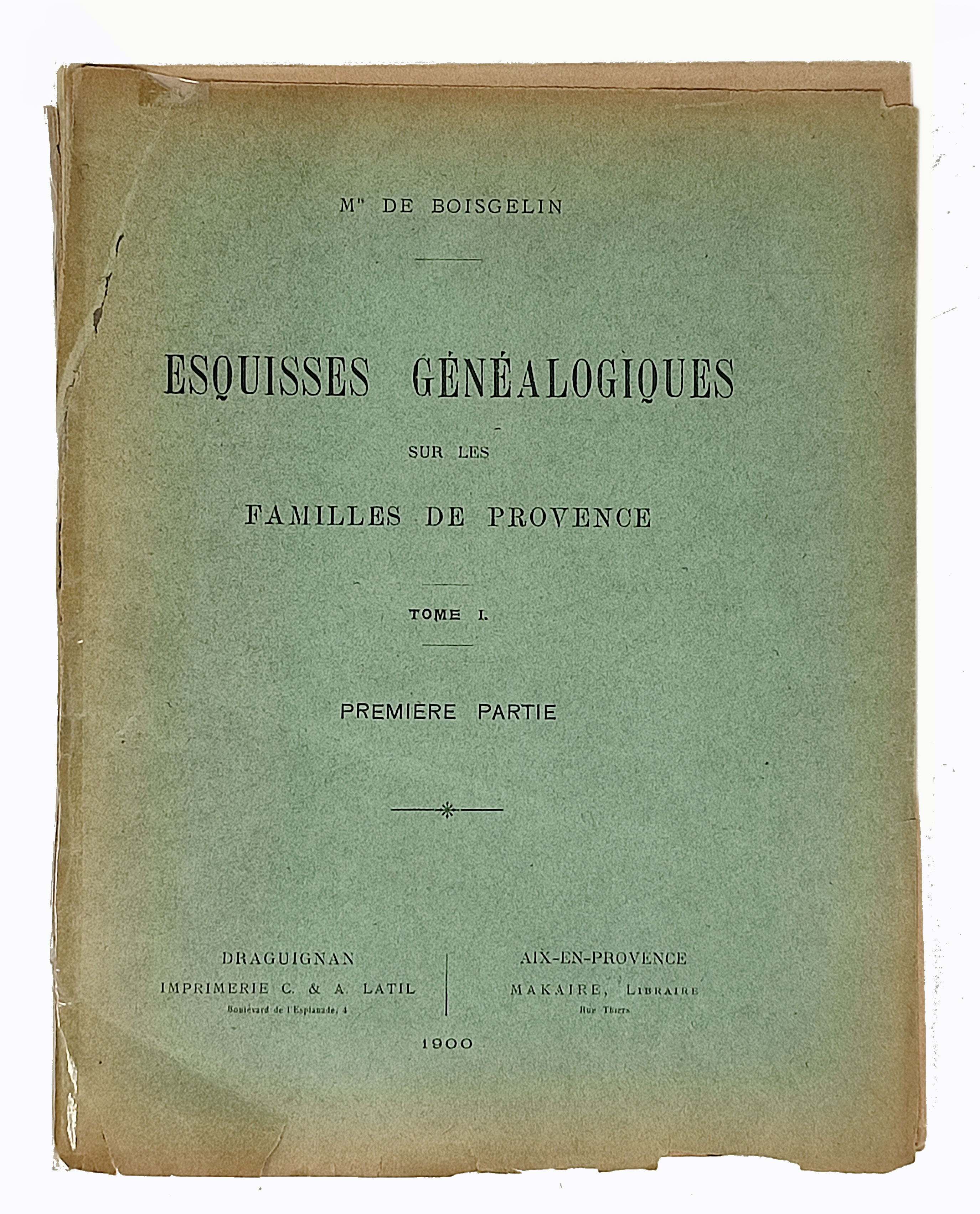 ESQUISSES GENEALOGIQUES SUR LES FAMILLES DE PROVENCE / Tome I …