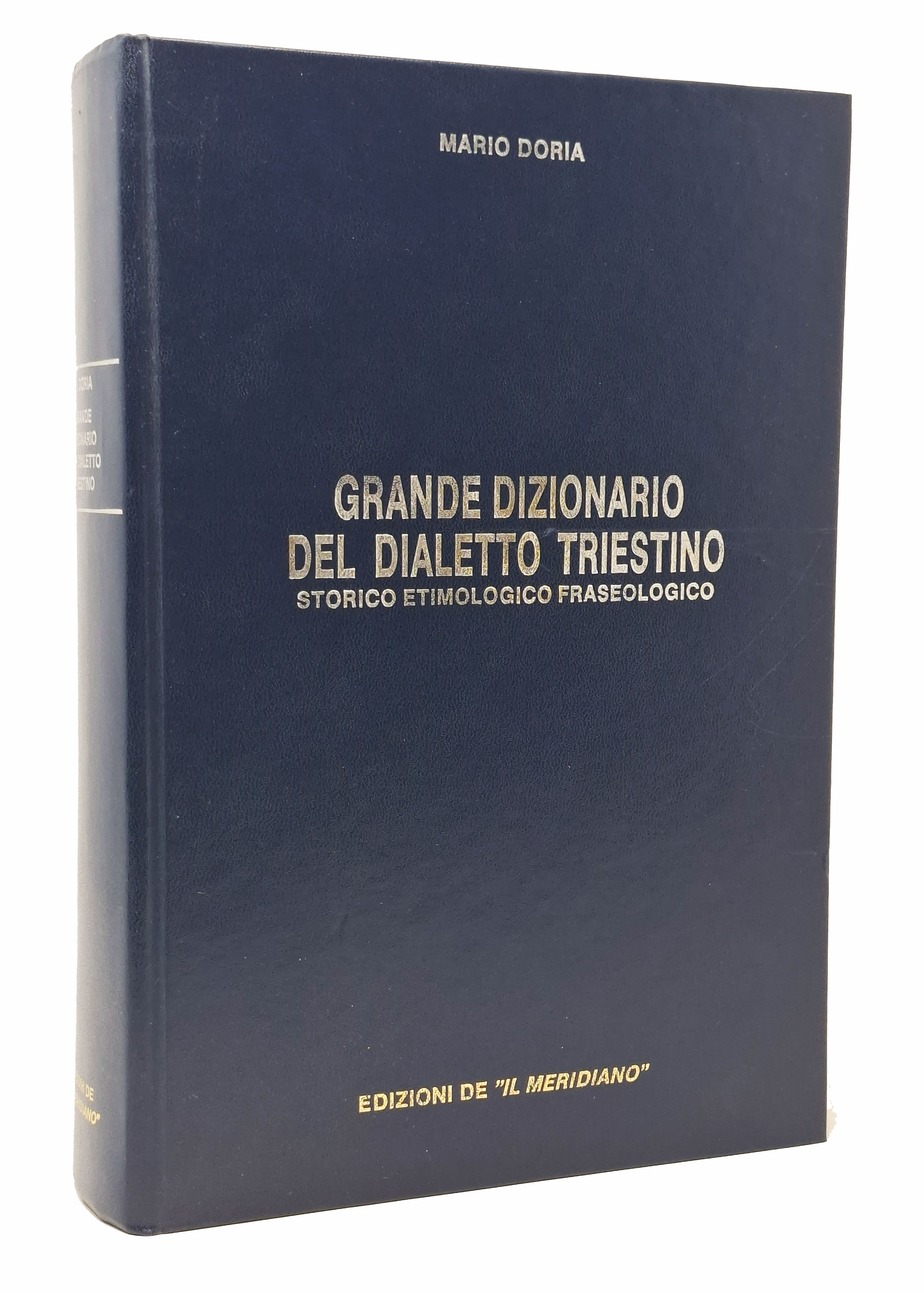 GRANDE DIZIONARIO DEL DIALETTO TRIESTINO STORICO ETIMOLOGICO FRASEOLOGICO