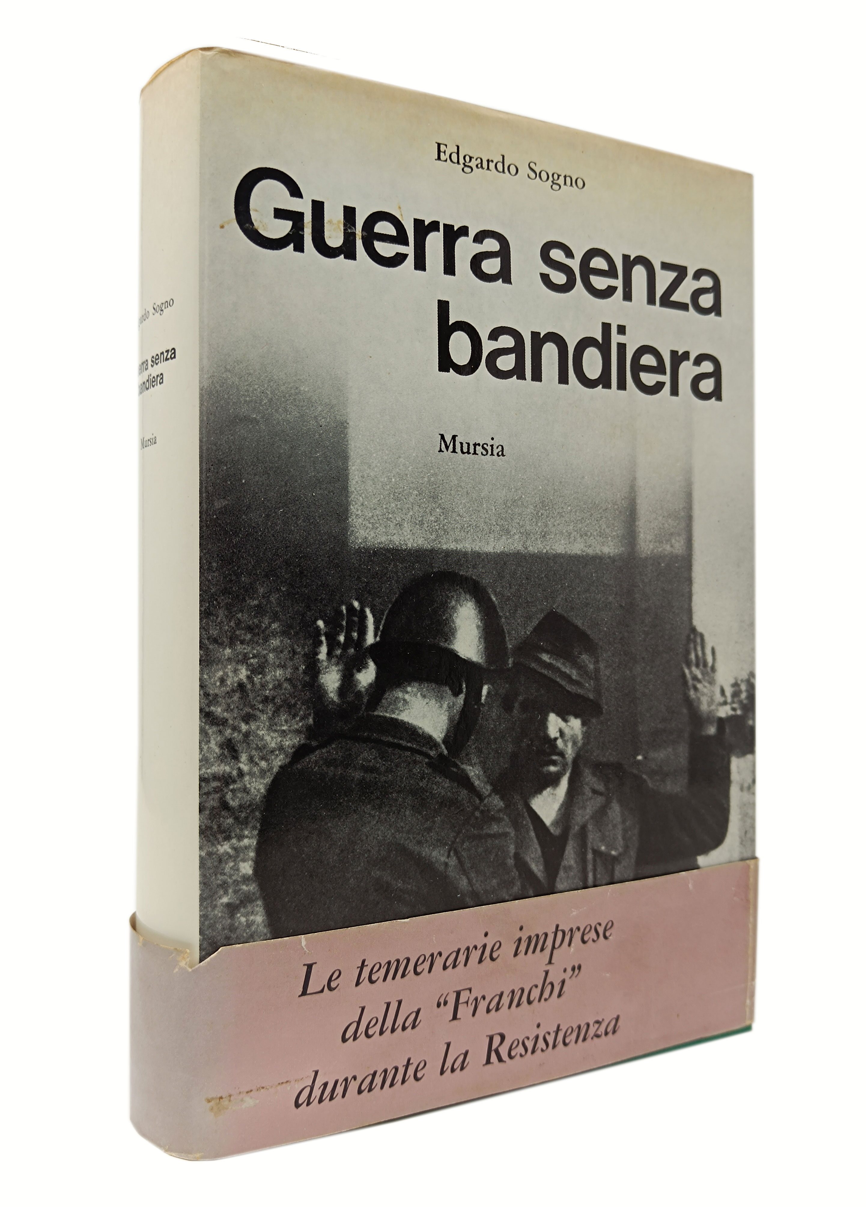 GUERRA SENZA BANDIERA. Cronache della "Franchi" nella Resistenza