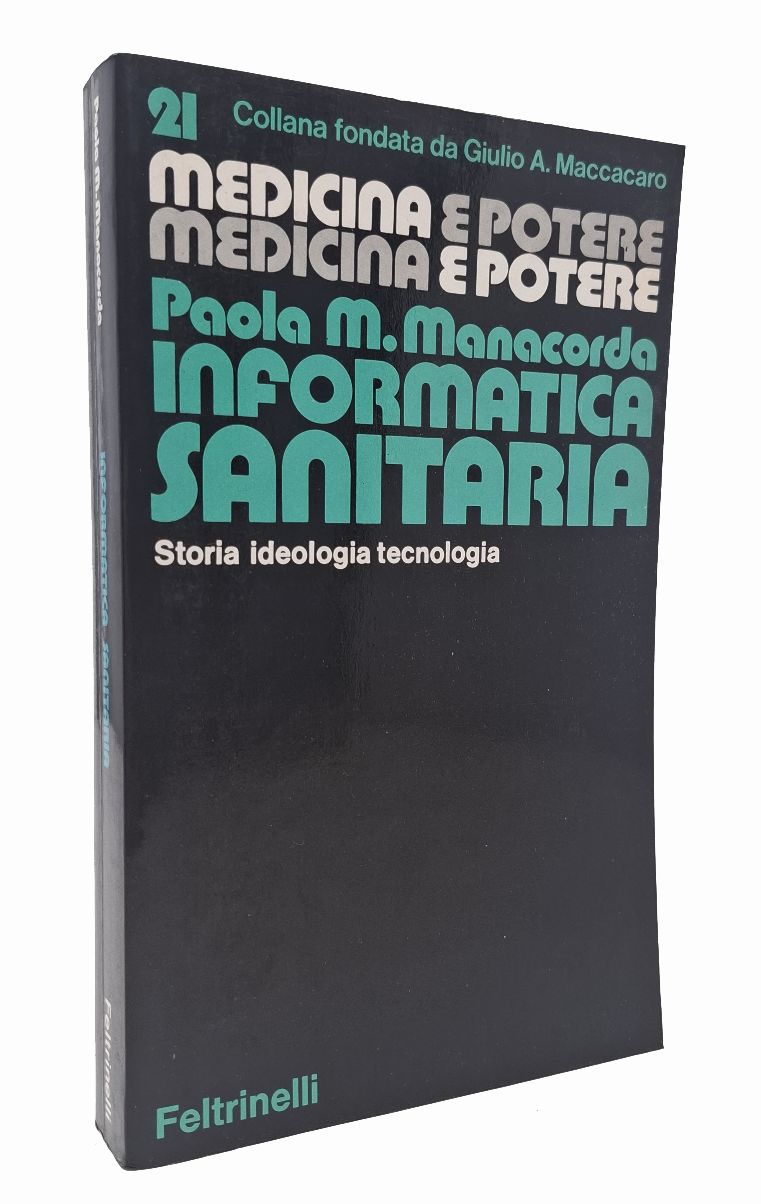 INFORMATICA SANITARIA / Storia ideologia tecnologia