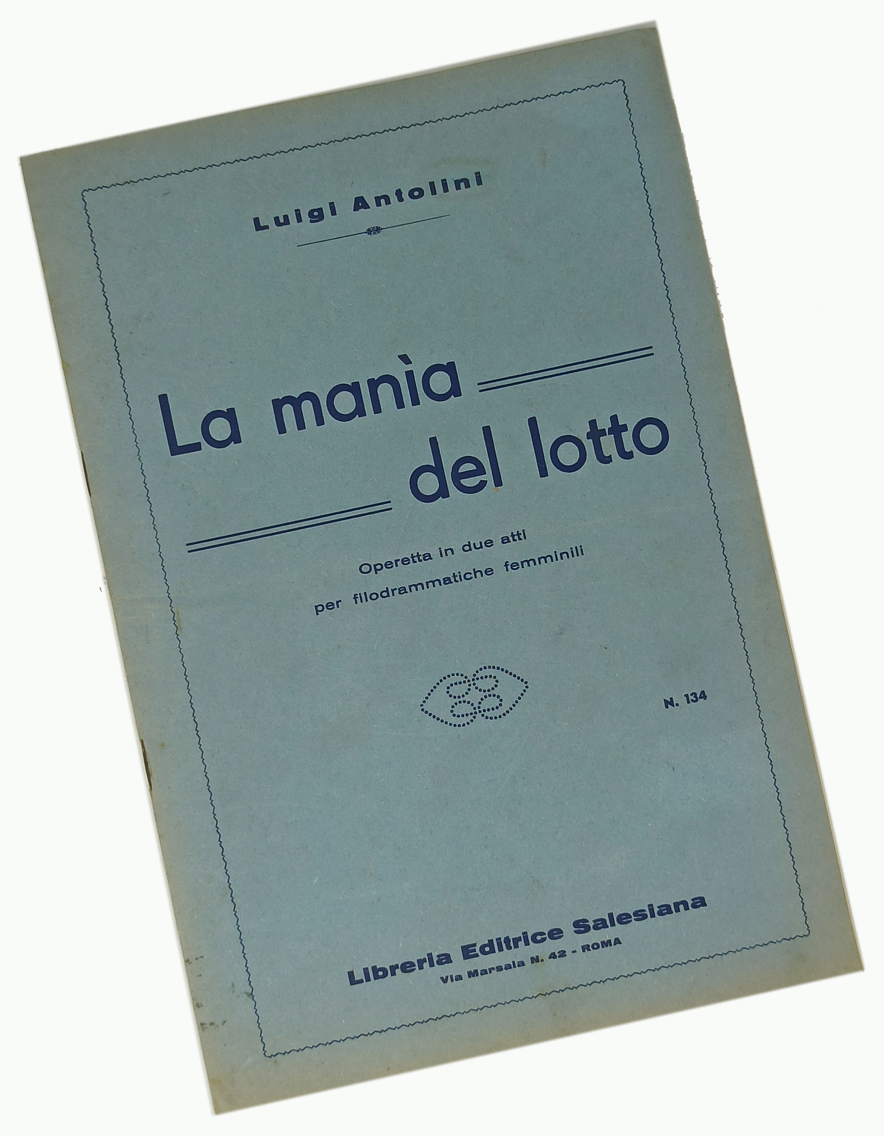 LA MANIA DEL LOTTO / Operetta in due atti per …