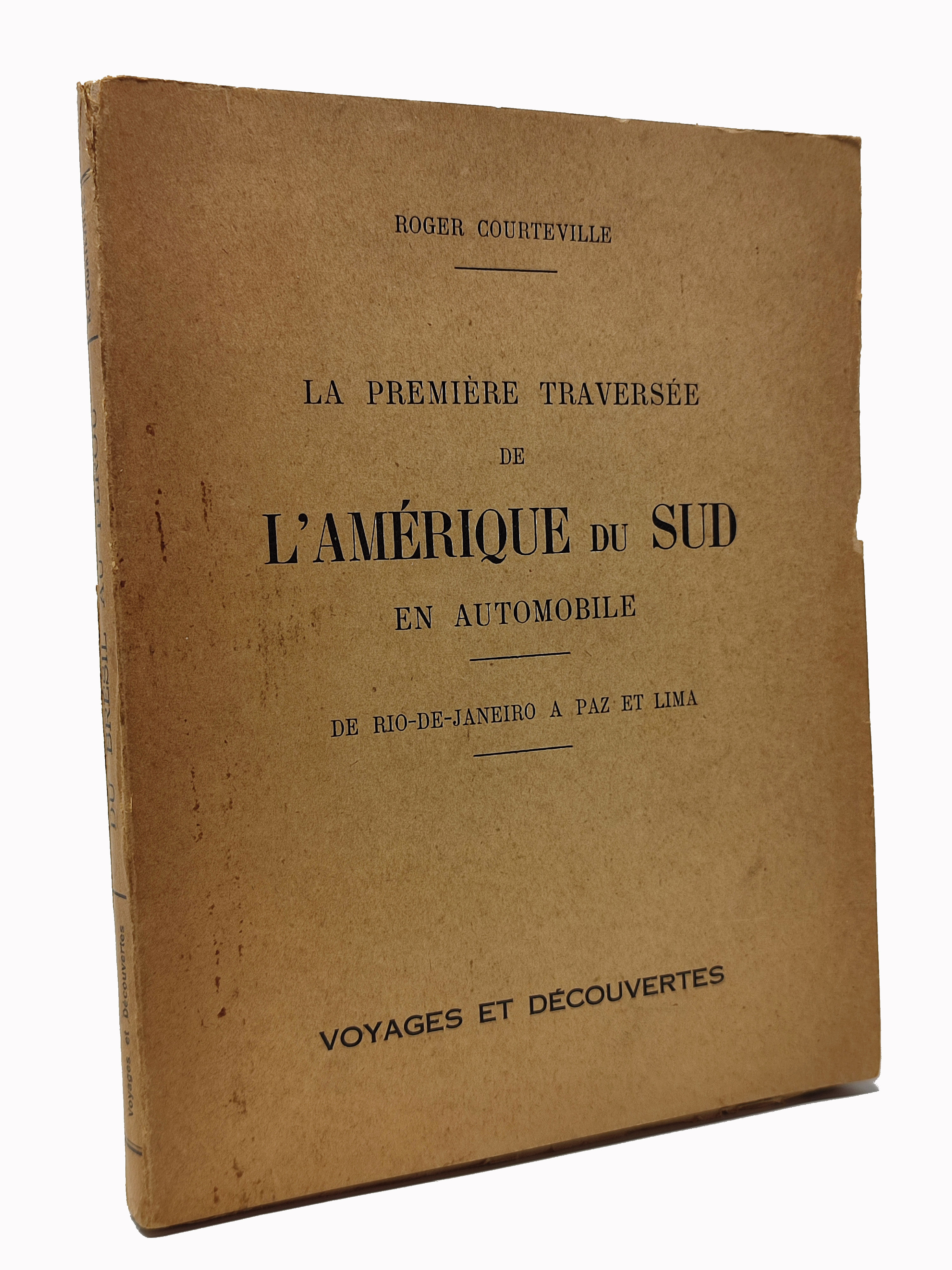 LA PREMIERE TRAVERSEE DE L'AMERIQUE DU SUD EN AUTOMOBILE / …