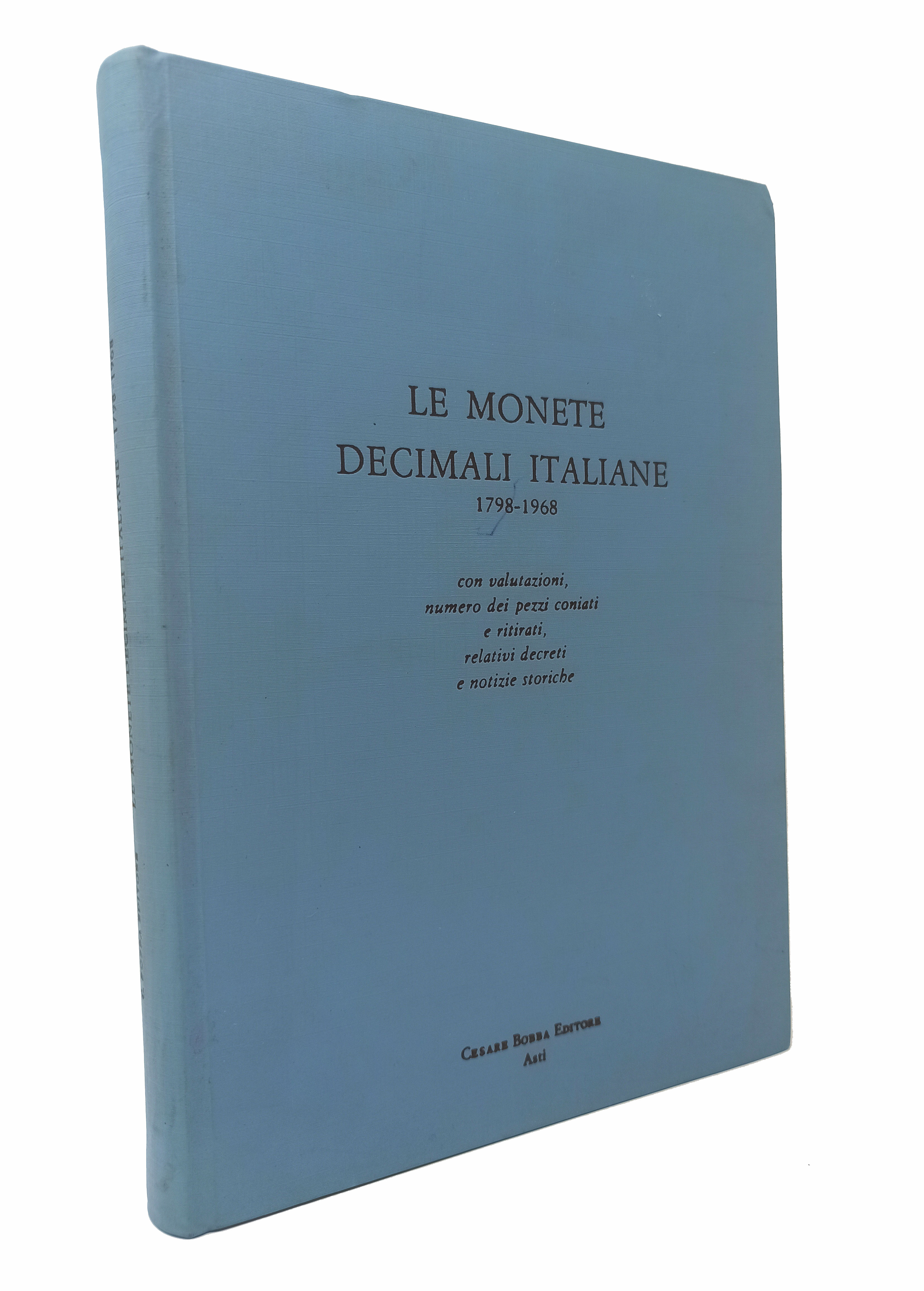 LE MONETE DECIMALI ITALIANE 1798 - 1968 / con valutazioni, …