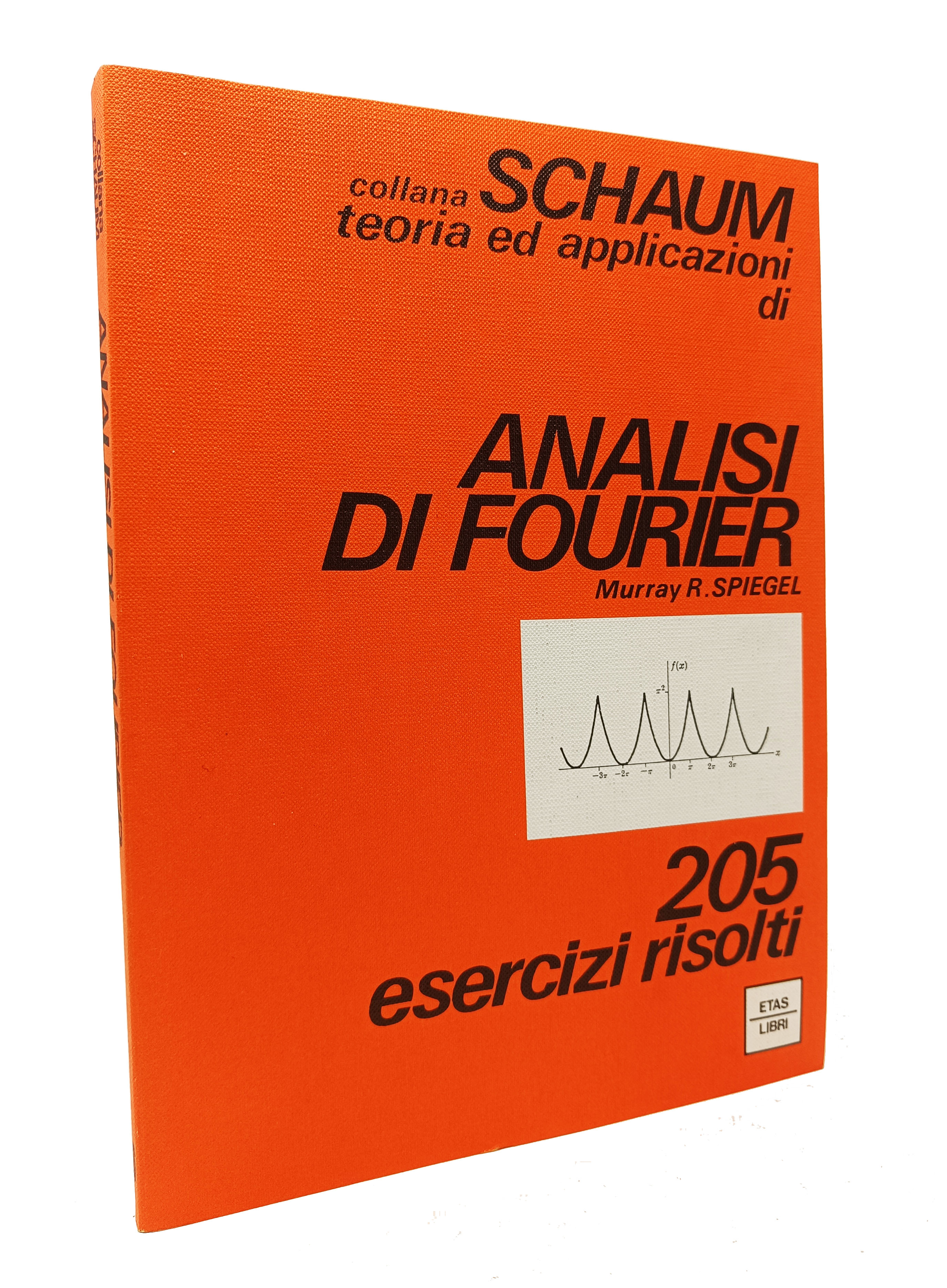 TEORIA ED APPLICAZIONI DI ANALISI DI FOURIER. 205 esercizi risolti