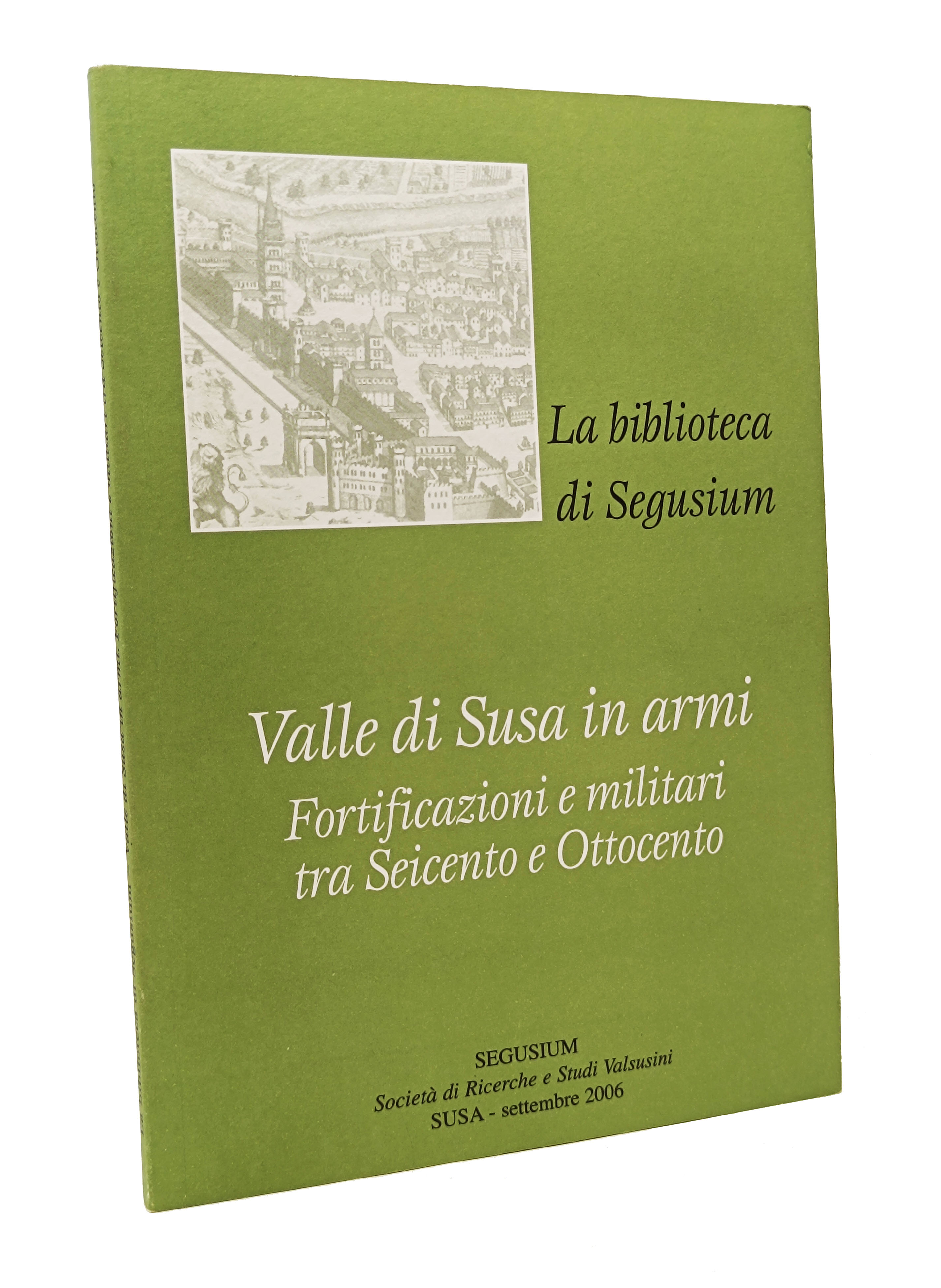 VALLE DI SUSA IN ARMI / Fortificazioni e militari tra …