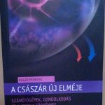 A CSASZAR UJ ELMEJE - SZAMITOGEPEK, GONDOLKODAS ES A FIZIKA …