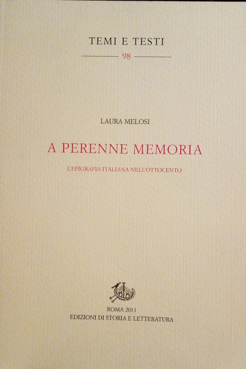 A PERENNE MEMORIA - L'EPIGRAFIA ITALIANA NELL'OTTOCENTO