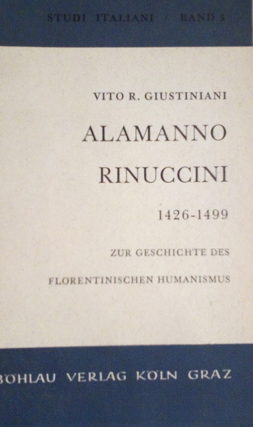 ALAMANNO RINUCCINI 1426-1499 - ZUR GESCHICHTE DES FLORENTINISCHEN HUMANISMUS