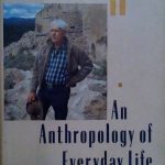 AN ANTROPOLOGY OF EVERYDAY LIFE - AN AUTOBIOGRAPHY