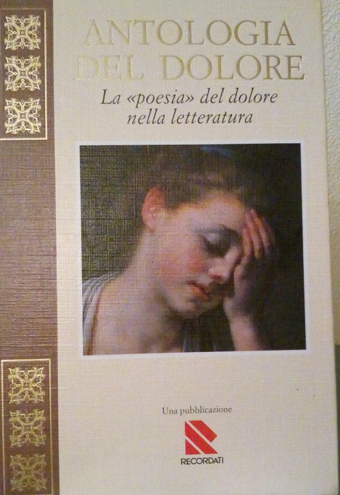ANTOLOGIA DEL DOLORE - LA "POESIA" DEL DOLORE NELLA LETTERATURA