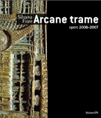 ARCANE TRAME - OPERE 2006-2007