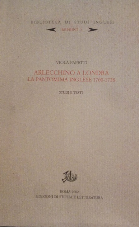 ARLECCHINO A LONDRA - LA PANTOMIMA INGLESE 1700-1728