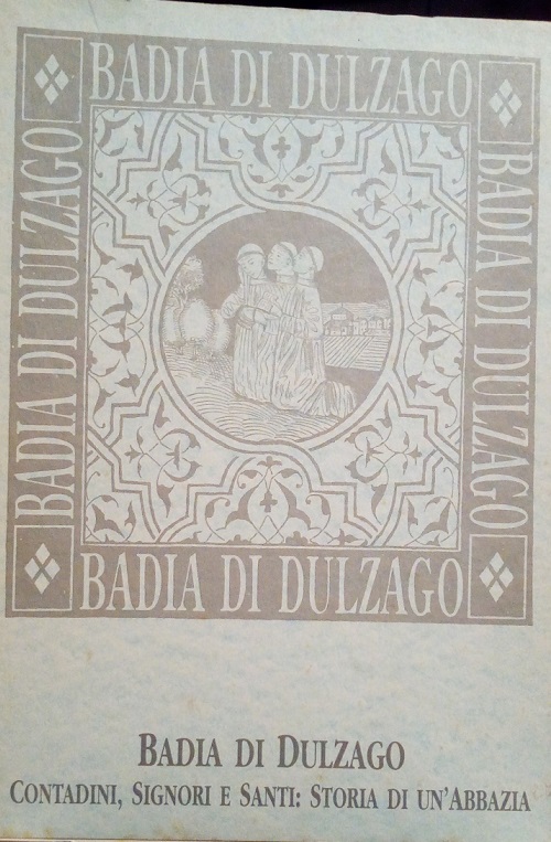 BADIA DI DULZAGO - CONTADINI, SIGNORI E SANTI: STORIA DI …