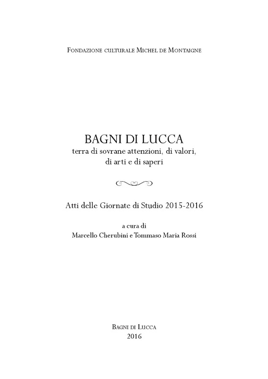BAGNI DI LUCCA - TERRA DI SOVRANE ATTENZIONI, DI VALORI, …