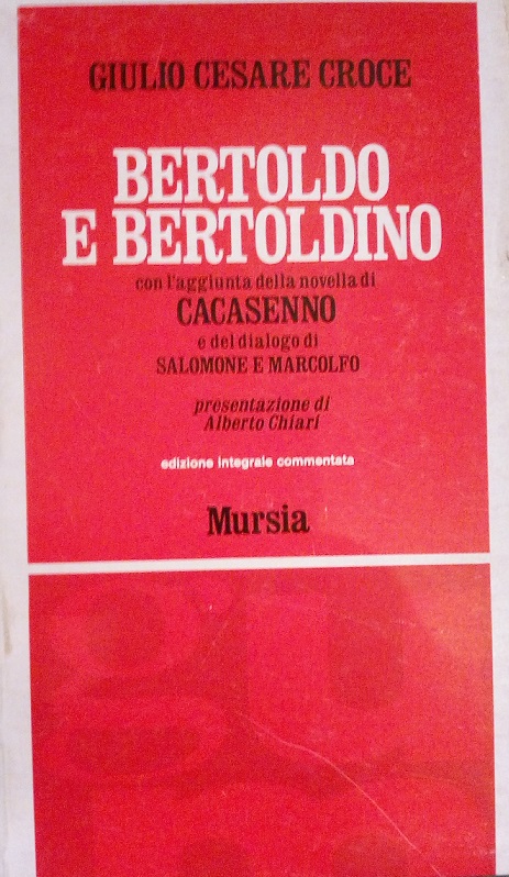BERTOLDO E BERTOLDINO CON L'AGGIUNTA DELLA NOVELLA CACASENNO E DEL …