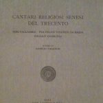 CANTARI RELIGIOSI SENESI DEL TRECENTO - NERI PAGLIARESI, FRA FELICE …