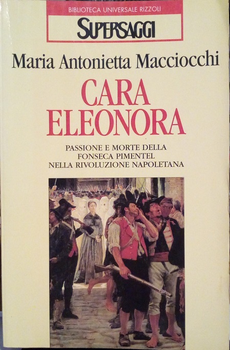 CARA ELEONORA - PASSIONE E MORTE DELLA FONSECA PIMENTEL NELLA …