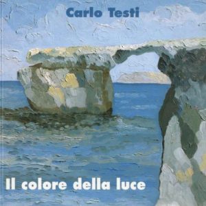 CARLO TESTI - ILCOLORE DELLA LUCE, LA POESIA DELLA NATURA