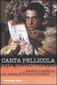 CARTA PELLICOLA - SCRITTORI E SCRITTURE NEL CINEMA DI FRANCOIS …