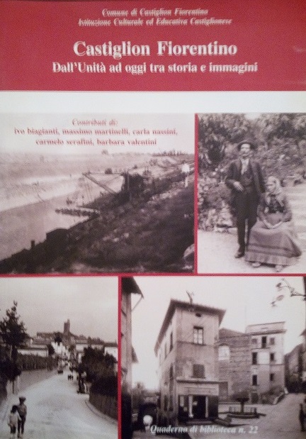 CASTIGLION FIORENTINO DALL'UNITA' AD OGGI TRA STORIA E IMMAGINI