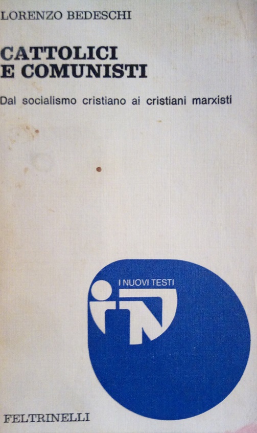 CATTOLICI E COMUNISTI - DAL SOCIALISMO CRISTIANO AI CRISTIANI MARXISTI