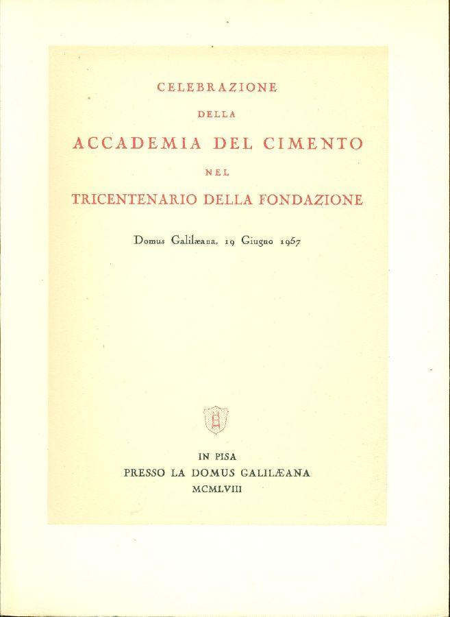 CELEBRAZIONE DELL'ACCADEMIA DEL CIMENTO NEL TRICENTENARIO DELLA FONDAZIONE