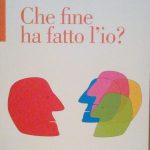 CHE FINE HA FATTO L'IO?