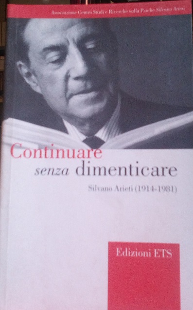 CONTINUARE SENZA DIMENTICARE - SILVANO ARIETI (1914-1981)