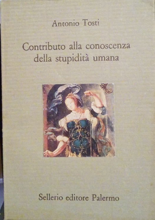 CONTRIBUTO ALLA CONOSCENZA DELLA STUPIDITA' UMANA