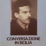 CONVERSAZIONE IN SICILIA - IN APPENDICE UNA CORRISPONDENZA IMMAGINARIA DAL …