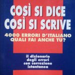 COSI' SI DICE COSI' SI SCRIVE - 4000 ERRORI D'ITALIANO, …