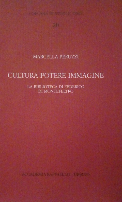 CULTURA POTERE IMMAGINE - LA BIBLIOTECA DI FEDERICO DI MONTEFELTRO