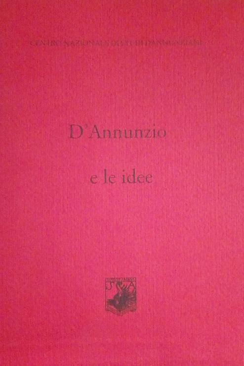D'ANNUNZIO E LE IDEE - ATTI DEL XXXII CONVEGNO DI …