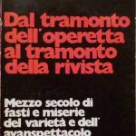 DAL TRAMONTO DELL'OPERETTA AL TRAMONTO DELLA RIVISTA - MEZZO SECOLO …