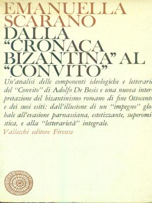 DALLA "CRONACA BIZANTINA" AL "CONVITO"