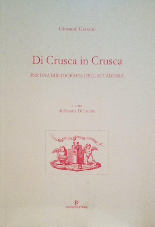 DI CRUSCA IN CRUSCA - PER UNA BIBLIOGRAFIA DELL'ACCADEMIA