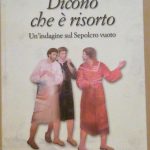 DICONO CHE E' RISORTO - UN'INDAGINE SUL SEPOLCRO VUOTO