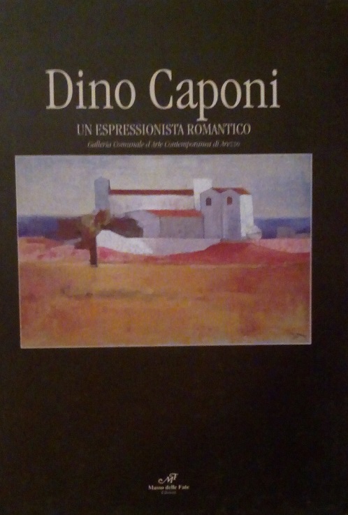 DINO CAPONI - UN ESPRESSIONISTA ROMANTICO